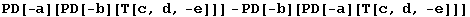 PD[-a][PD[-b][T[c, d, -e]]] - PD[-b][PD[-a][T[c, d, -e]]]