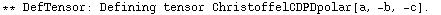 ** DefTensor: Defining tensor ChristoffelCDPDpolar[a, -b, -c] . 